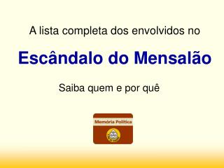 A lista completa dos envolvidos no Escândalo do Mensalão