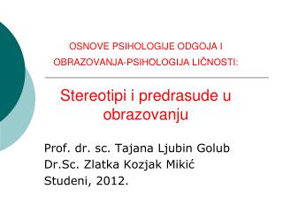 Prof. dr. sc. Tajana Ljubin Golub Dr.Sc. Zlatka Kozjak Mikić Studeni, 2012.