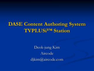 DASE Content Authoring System TVPLUSi™ Station