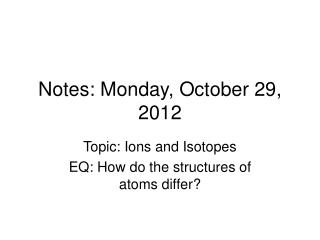 Notes: Monday, October 29, 2012