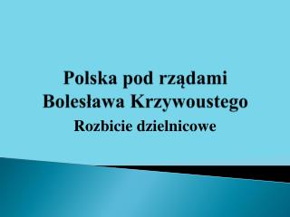 Polska pod rządami Bolesława Krzywoustego