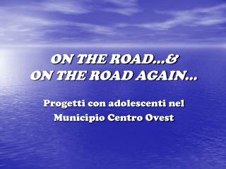 ON THE ROAD…&amp; ON THE ROAD AGAIN…
