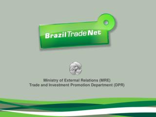 Ministry of External Relations (MRE) Trade and Investment Promotion Department (DPR)