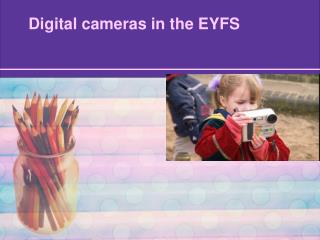 Digital cameras in the EYFS