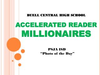 BUELL CENTRAL HIGH SCHOOL ACCELERATED READER MILLIONAIRES