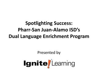 Spotlighting Success: Pharr-San Juan-Alamo ISD’s Dual Language Enrichment Program