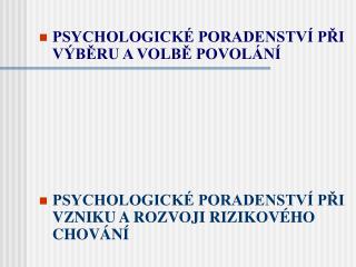 PSYCHOLOGICKÉ PORADENSTVÍ PŘI VÝBĚRU A VOLBĚ POVOLÁNÍ