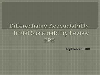 Differentiated Accountability Initial Sustainability Review FPE