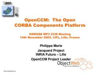Philippe Merle Jacquard Project INRIA Futurs – Lille OpenCCM Project Leader
