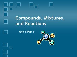 Compounds, Mixtures, and Reactions