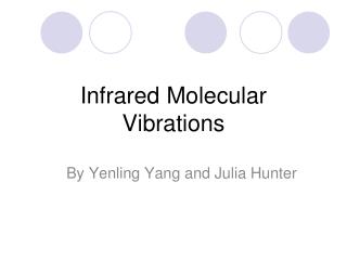 Infrared Molecular Vibrations