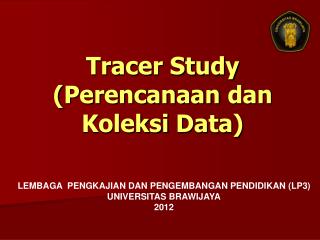 Tracer Study ( Perencanaan dan Koleksi Data)