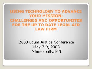 2008 Equal Justice Conference May 7-9, 2008 Minneapolis, MN