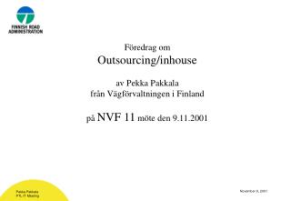 Föredrag om Outsourcing/inhouse av Pekka Pakkala från Vägförvaltningen i Finland