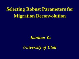 Selecting Robust Parameters for Migration Deconvolution