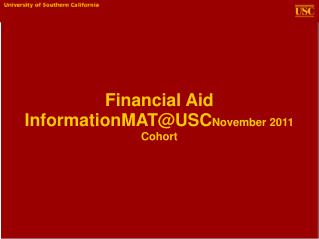 Financial Aid InformationMAT@USC November 2011 Cohort