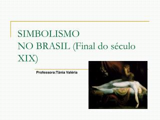 SIMBOLISMO NO BRASIL (Final do século XIX)