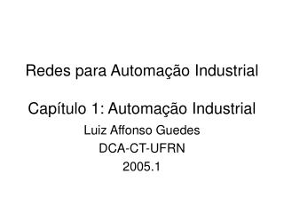 Redes para Automação Industrial Capítulo 1: Automação Industrial