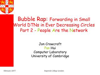 Jon Crowcroft Pan Hui Computer Laboratory University of Cambridge