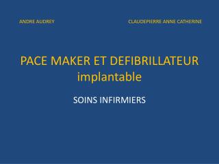 PACE MAKER ET DEFIBRILLATEUR implantable