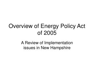 Overview of Energy Policy Act of 2005