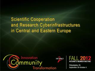 Scientific Cooperation and Research Cyberinfrastructures in Central and Eastern Europe