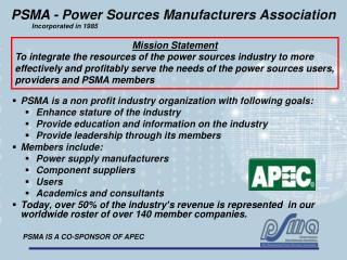 PSMA is a non profit industry organization with following goals: Enhance stature of the industry