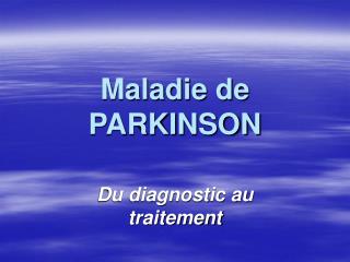 Maladie de PARKINSON