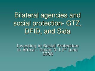 Bilateral agencies and social protection- GTZ, DFID, and Sida