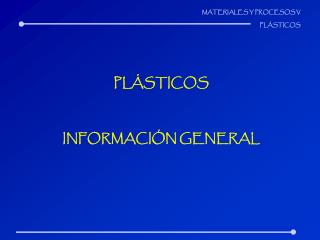 PLÁSTICOS INFORMACIÓN GENERAL