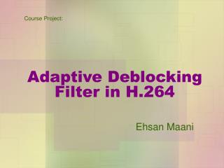 Adaptive Deblocking Filter in H.264