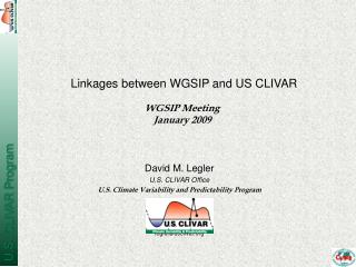 David M. Legler U.S. CLIVAR Office U.S. Climate Variability and Predictability Program