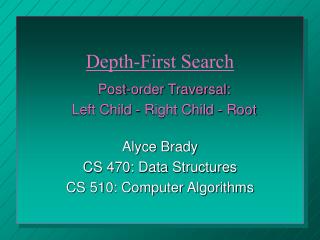 Alyce Brady CS 470: Data Structures CS 510: Computer Algorithms