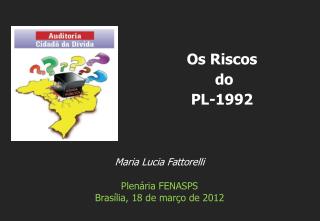 Maria Lucia Fattorelli Plenária FENASPS Brasília, 18 de março de 2012
