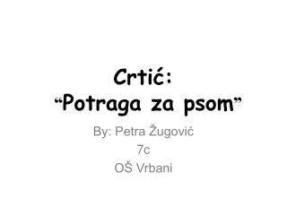 Crtić: “ Potraga za psom ”