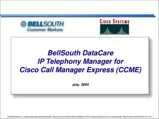 BellSouth DataCare IP Telephony Manager for Cisco Call Manager Express (CCME) July, 2004