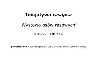 Inicjatywa rasapsa „Wystawa psów rasowych”, Katowice 11.05.2004
