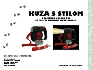 KUŽA S STILOM PROJEKTNA NALOGA PRI PREDMETU MEDIJSKE VIZUALIZACIJE