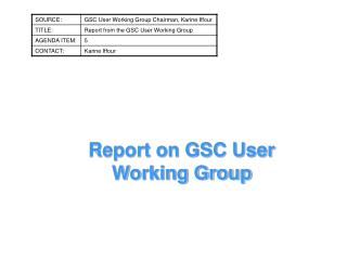 Report on GSC User Working Group