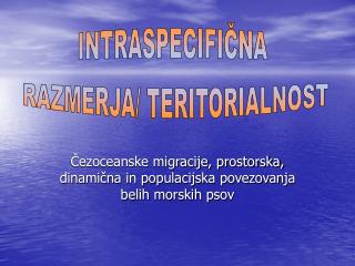 Čezoceanske migracije, prostorska, dinamična in populacijska povezovanja belih morskih psov