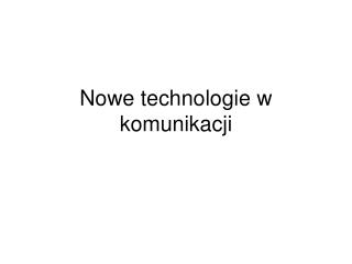 Nowe technologie w komunikacji
