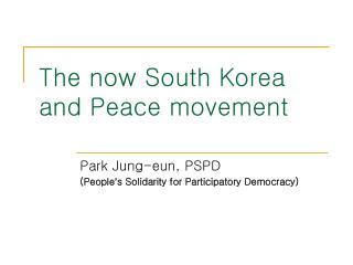 The now South Korea and Peace movement