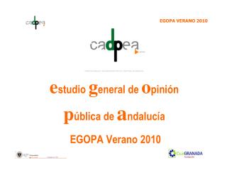 e studio g eneral de o pinión p ública de a ndalucía  EGOPA Verano 2010