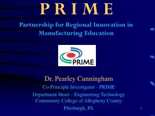 P R I M E Partnership for Regional Innovation in Manufacturing Education