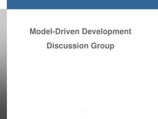 Model-Driven Development Discussion Group