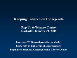 Keeping Tobacco on the Agenda Step Up to Tobacco Control Nashville, January 29, 2006