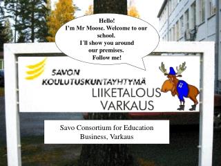 Hello! I’m Mr Moose. Welcome to our school. I´ll show you around our premises. Follow me!