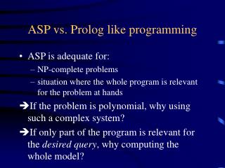 ASP vs. Prolog like programming