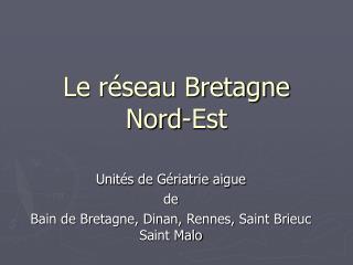 Le réseau Bretagne Nord-Est