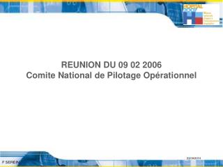 REUNION DU 09 02 2006 Comite National de Pilotage Opérationnel